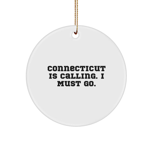 Connecticut Gifts from Friends - Funny Circle Ornament with 'Connecticut Is Calling. I Must Go.' Quote, White, Christmas Unique Gifts for Family - Image 1