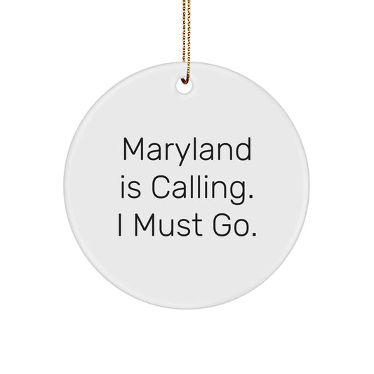 Maryland Circle Ornament, Funny Quote 'Maryland Is Calling. I Must Go.' Gifts for Maryland Lovers, Unique Christmas Unique Gifts from Friends and Family - Image 1
