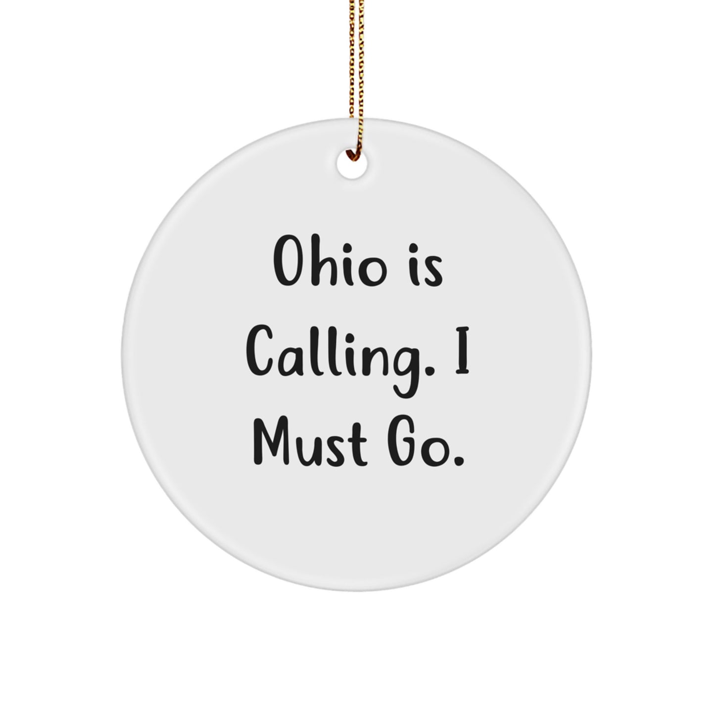 Ohio Circle Ornament Funny Quote 'Ohio Is Calling. I Must Go.' Gifts from Friends Family Christmas Unique Gifts - Image 1