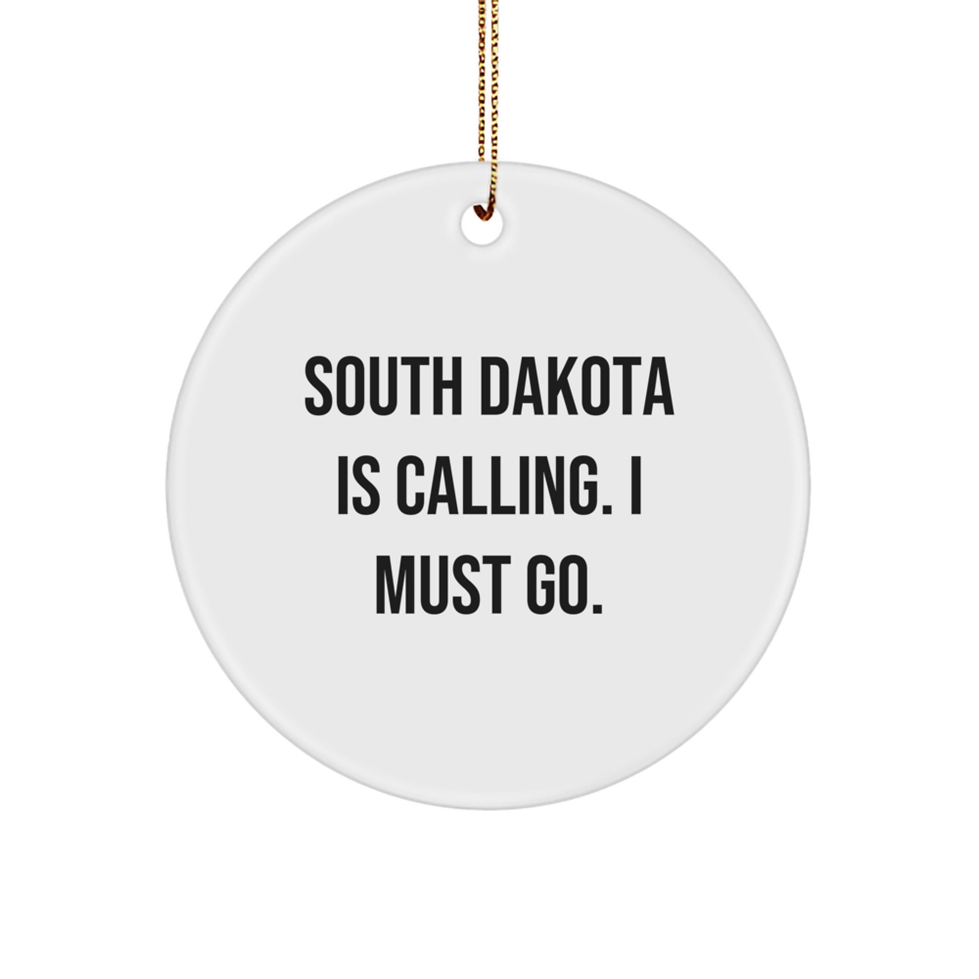 Unique South Dakota Gifts from Friends for Christmas - 'South Dakota Is Calling. I Must Go.' Circle Ornament - Image 1