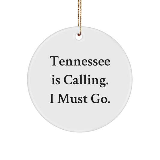 Tennessee Gifts from Men to Women Friends - Funny 'Tennessee Is Calling. I Must Go.' Circle Ornament for Christmas Unique Gifts - Image 1