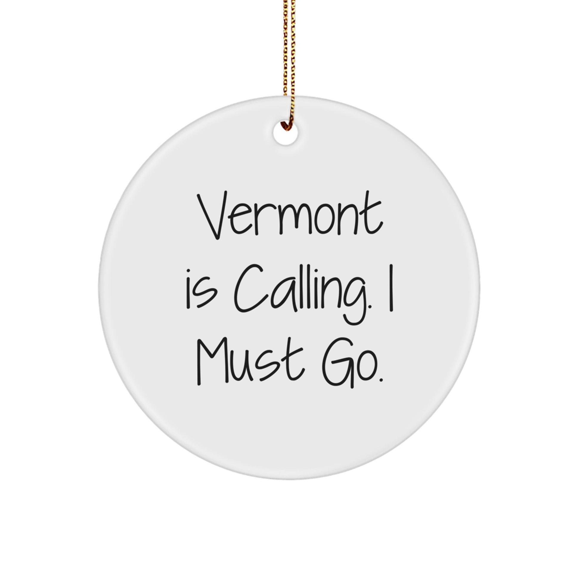 Funny Vermont Circle Ornament Gifts from Men to Women Friends - Christmas Unique Gifts 'Vermont Is Calling, I Must Go!' - Image 1