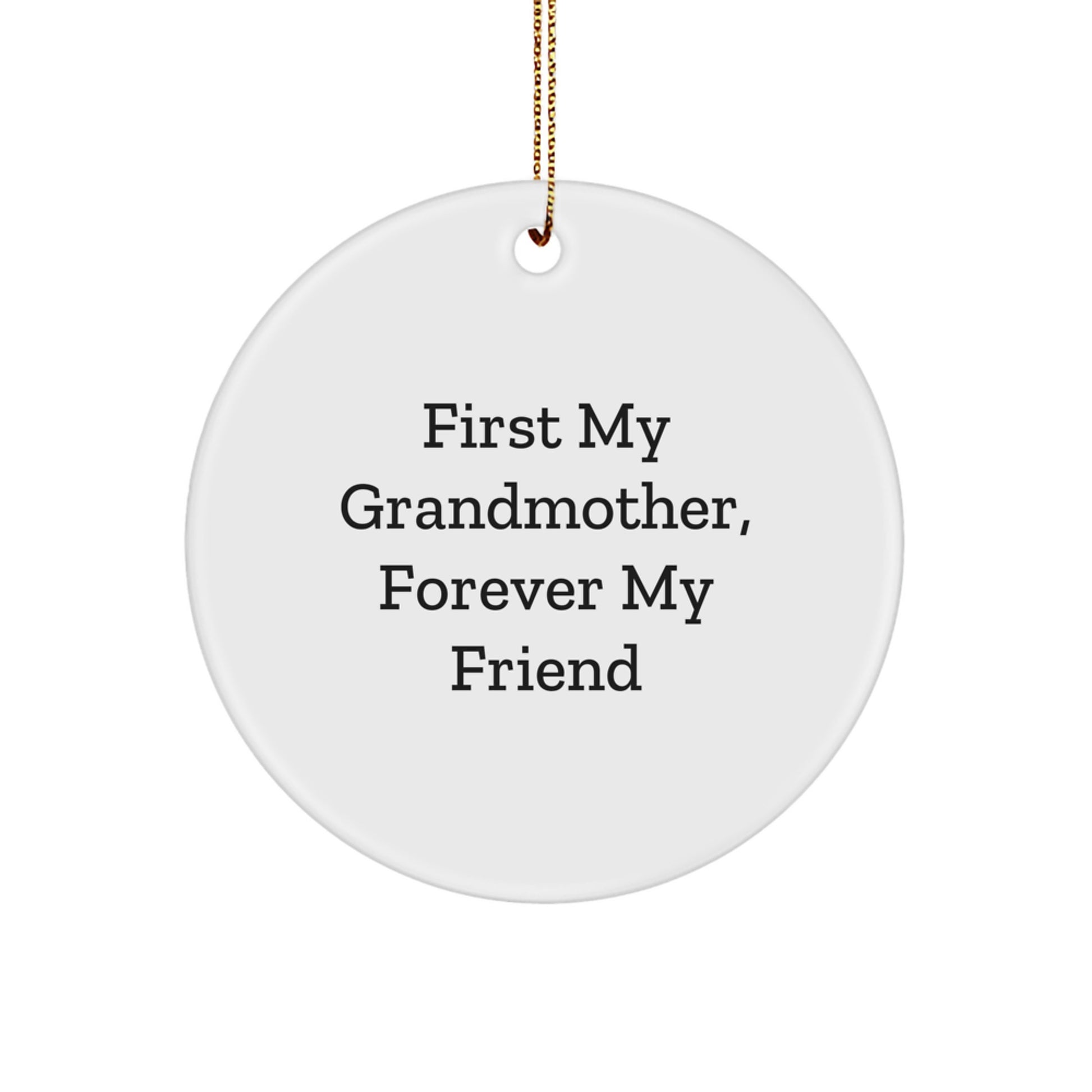 Grandmother Gifts for Christmas, Circle Ornament with Funny Quote 'First My Grandmother, Forever My Friend', Gifts from Family to Grandmother - Image 1