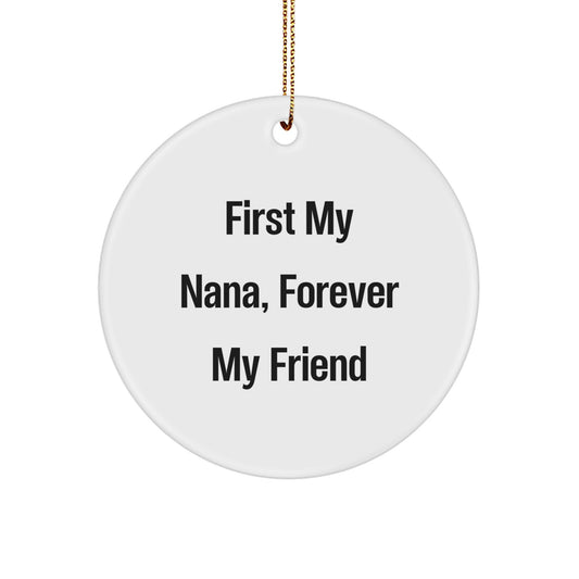 Funny Nana Gifts from Family, Circle Ornament with Quote First My Nana Forever My Friend, Christmas Unique Gifts for Nana - Image 1
