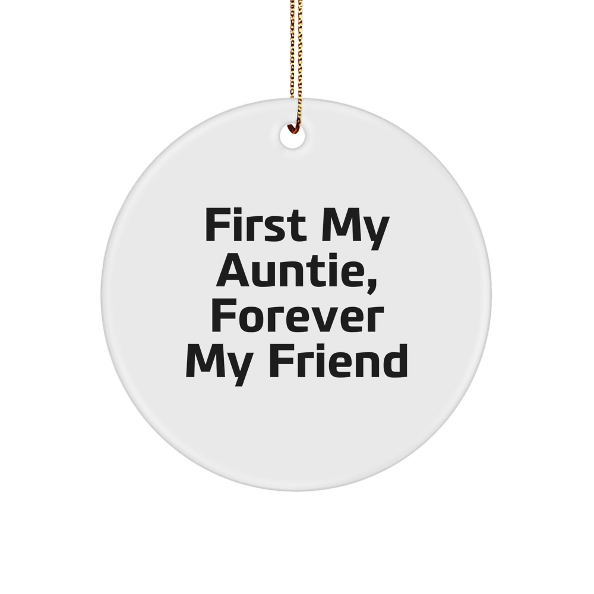 Funny Auntie Gifts from Family, Circle Ornament with First My Auntie, Forever My Friend Quote, Christmas Unique Gifts for Auntie - Image 1