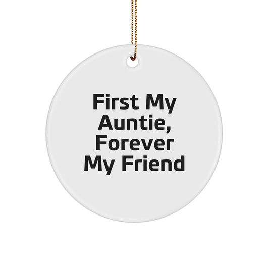 Funny Auntie Gifts from Family, Circle Ornament with First My Auntie, Forever My Friend Quote, Christmas Unique Gifts for Auntie - Image 1