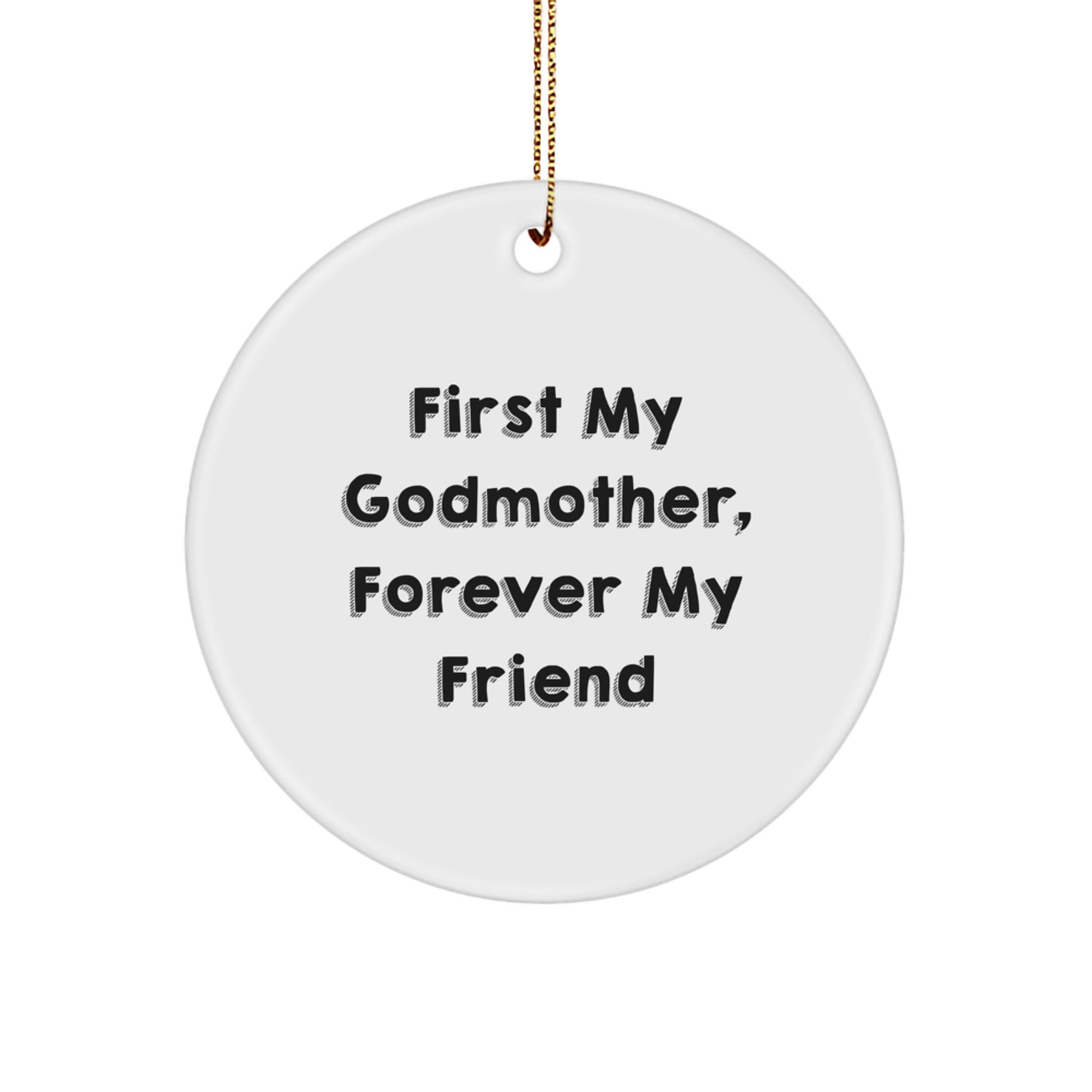 Funny Godmother Gifts for Godmother, Circle Ornament, 'First My Godmother, Forever My Friend' Quote, Christmas Unique Gifts from Men, Women, Friends, Coworkers, Family - Image 1