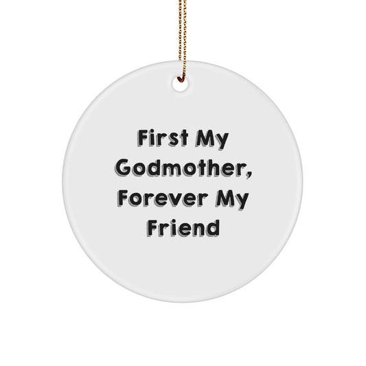 Funny Godmother Gifts for Godmother, Circle Ornament, 'First My Godmother, Forever My Friend' Quote, Christmas Unique Gifts from Men, Women, Friends, Coworkers, Family - Image 1
