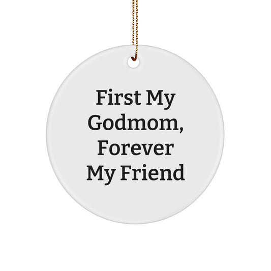 Funny Godmom Gifts from Men to Godmom, 'First My Godmom, Forever My Friend' Circle Ornament, Christmas Unique Gifts for Godmom - Image 1