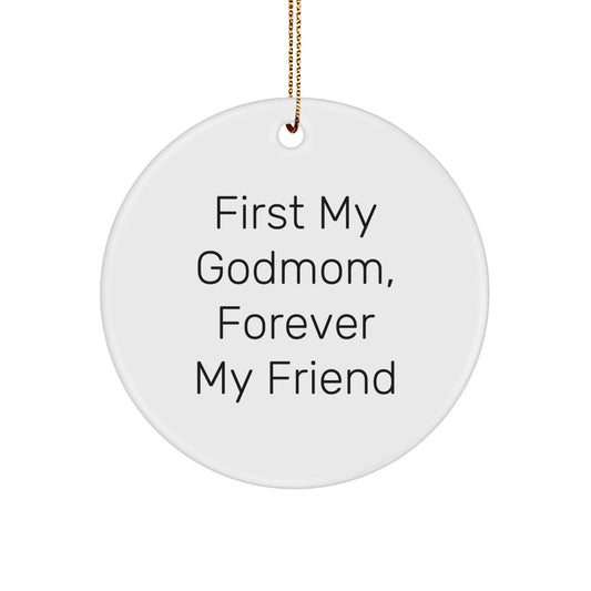 Funny Godmom Gifts from Men, Women, Friends, Family, or Coworkers - 'First My Godmom, Forever My Friend' Christmas Unique Circle Ornament - Image 1