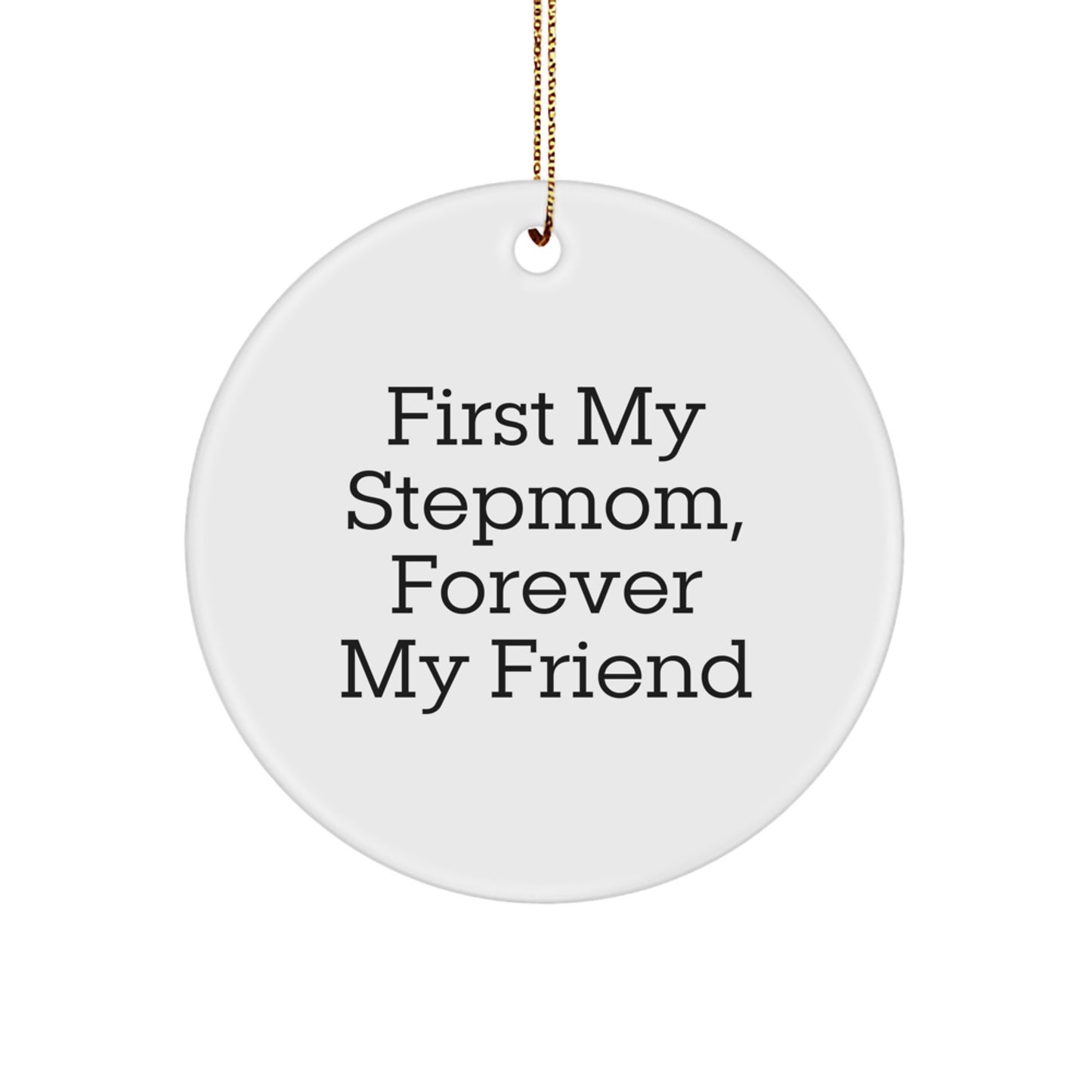 Funny Stepmom Gifts from Family - First My Stepmom, Forever My Friend Circle Ornament for Christmas Unique Presents - Image 1
