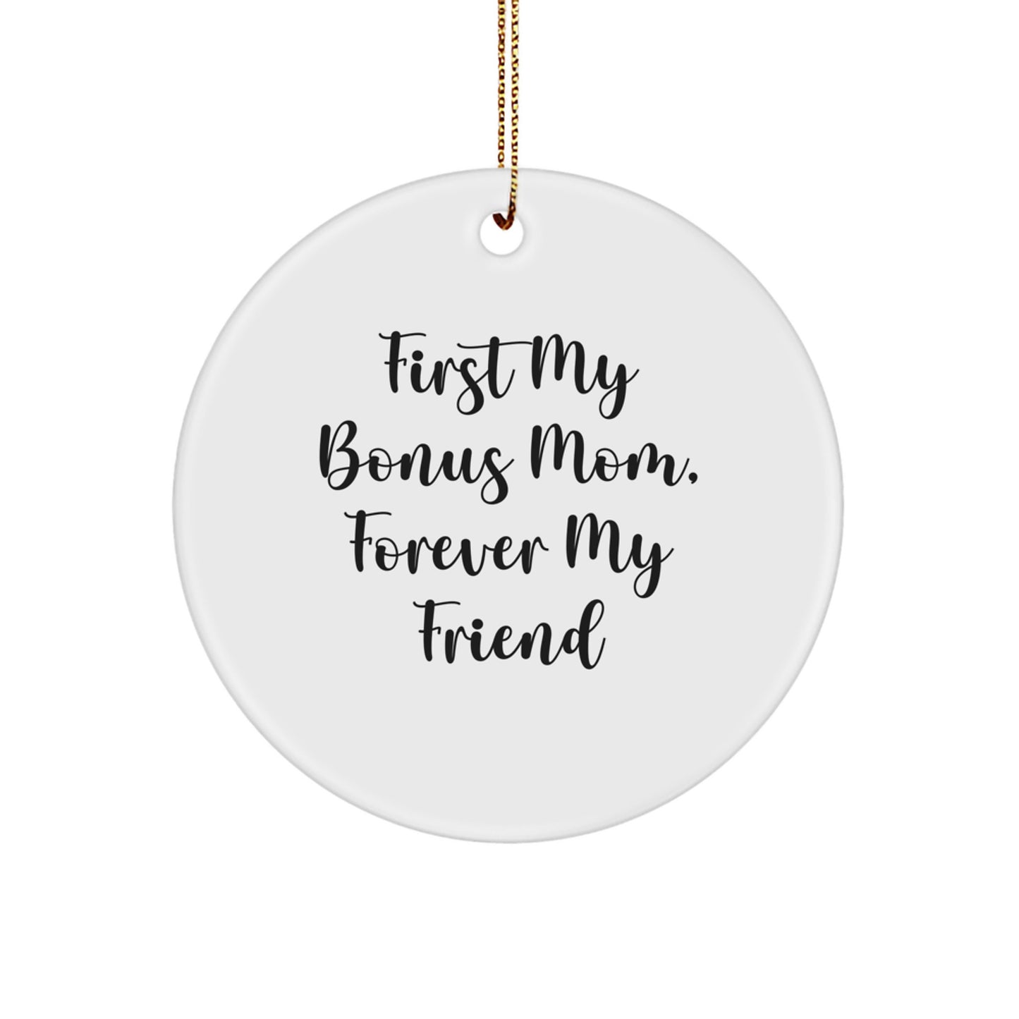 Funny Bonus Mom Circle Ornament Gifts from Men to Women - 'First My Bonus Mom, Forever My Friend' Christmas Unique Gifts for Bonus Mom - Image 1