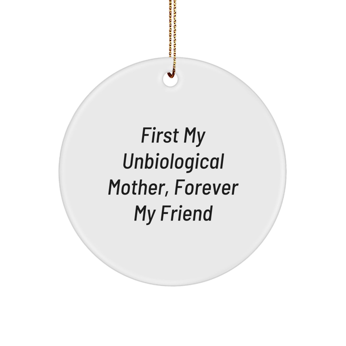 Funny Unbiological Mother Christmas Circle Ornament Gifts from Men to Women Friends, First My Unbiological Mother, Forever My Friend Unbiological Mother Gifts - Image 1
