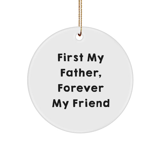 Funny Circle Ornament First My Father Forever My Friend Gifts for Father by Gifts from Family - Image 1