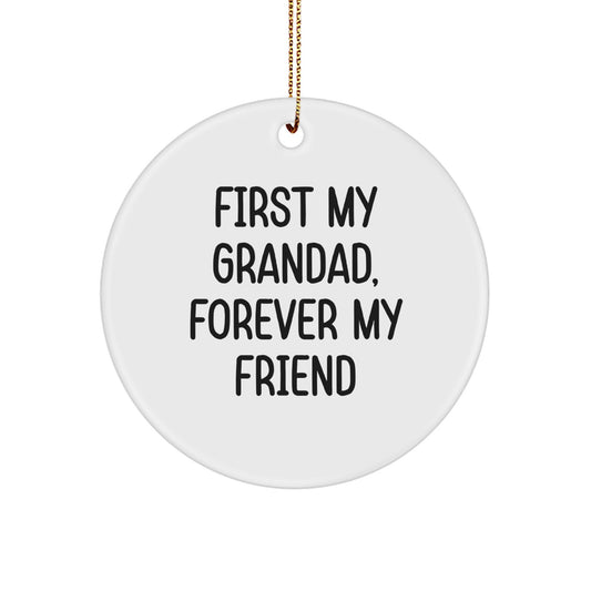 Funny Grandad Circle Ornament, Gifts for Grandad, Christmas Unique Gifts from Family, 'First My Grandad, Forever My Friend' Quote - Image 1