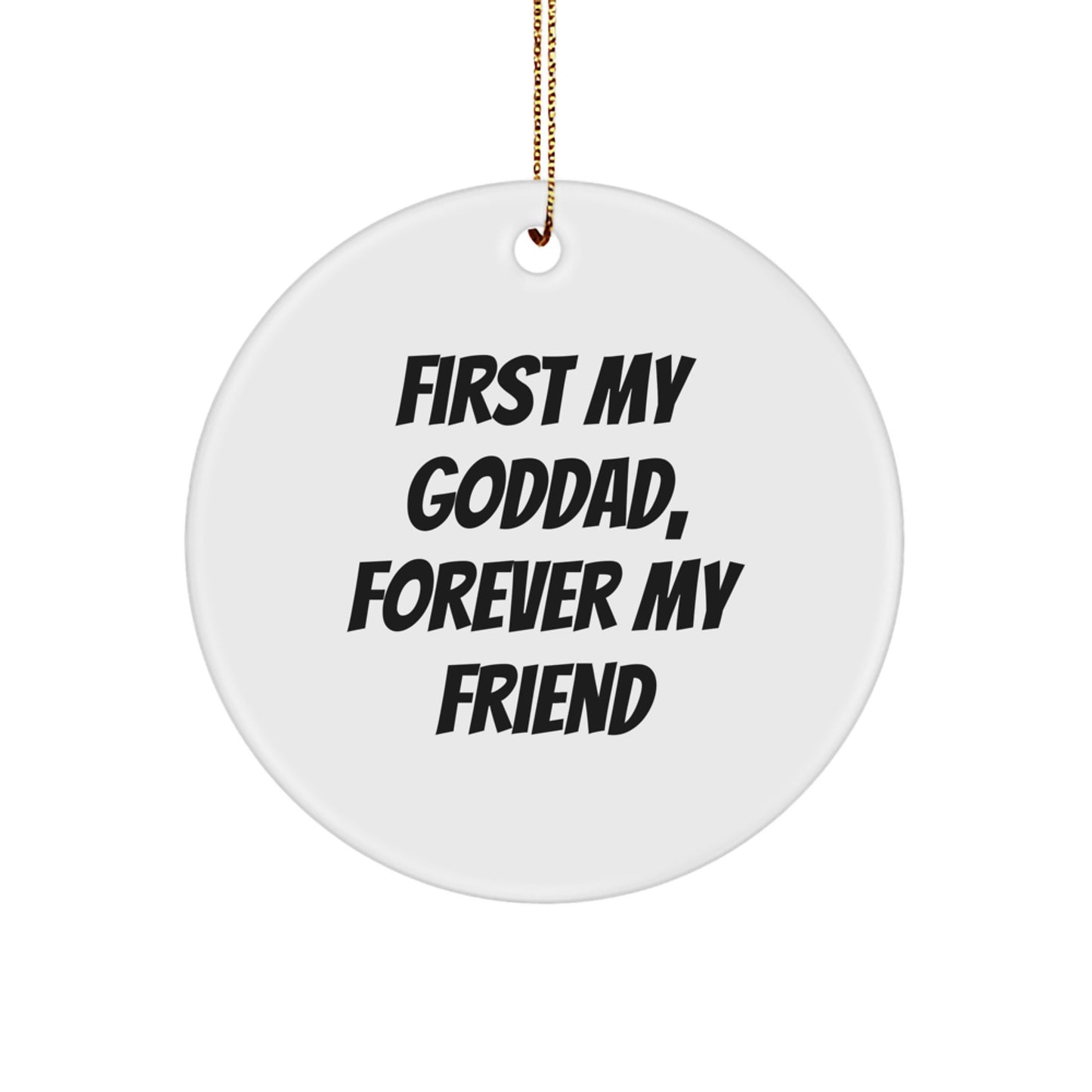 Funny Goddad Gifts, Circle Ornament, 'First My Goddad, Forever My Friend' Christmas Unique Gifts from Men to Goddad - Image 1