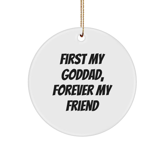 Funny Goddad Gifts, Circle Ornament, 'First My Goddad, Forever My Friend' Christmas Unique Gifts from Men to Goddad - Image 1