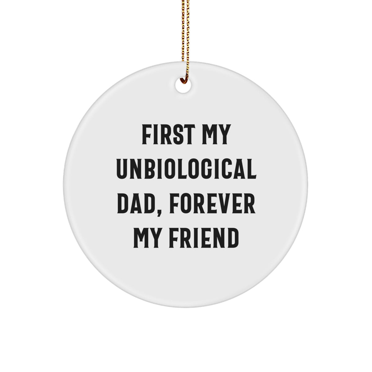 First My Unbiological Dad Quote Christmas Ornament for Grandpa Gift - Image 1