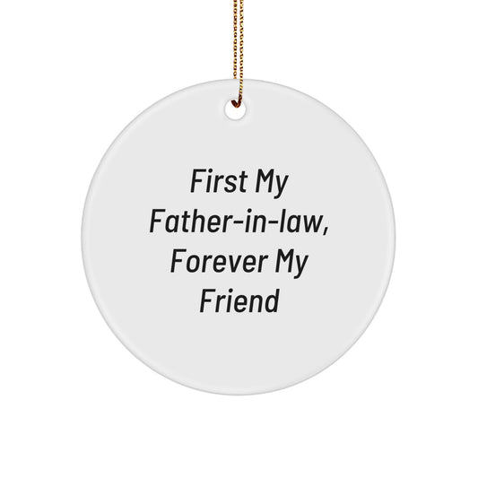 Funny Circle Ornaments Gifts from Men to Father-in-law - 'First My Father-in-law, Forever My Friend' Christmas Unique Ornaments for Men - Image 1