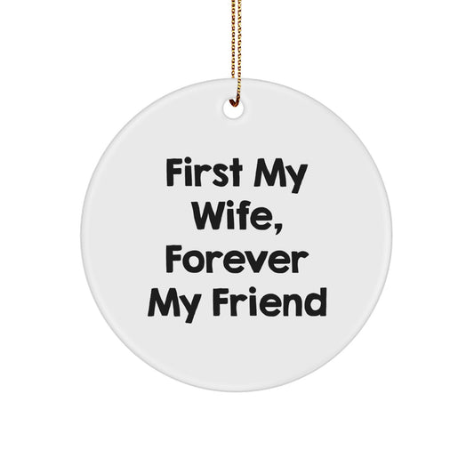 Funny Wife Gifts, Circle Ornament, 'First My Wife, Forever My Friend' Quote, Christmas Unique Gifts from Husband to Wife - Image 1