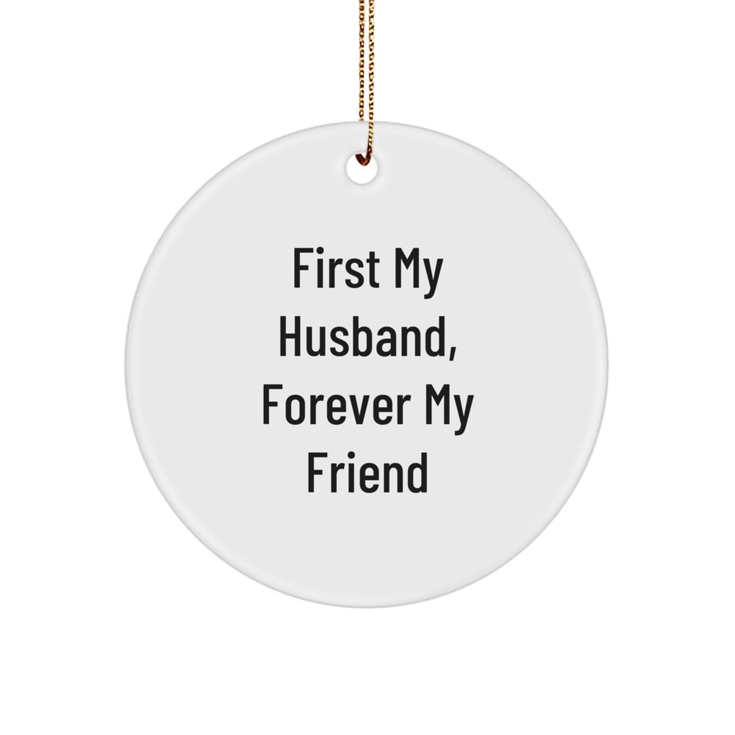 Funny Husband Circle Ornament Gifts from Family - First My Husband, Forever My Friend - Image 1