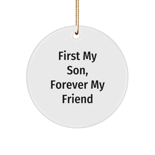 Funny Son Circle Ornament Gifts from Men to Son for Christmas with 'First My Son, Forever My Friend' Quote - Image 1