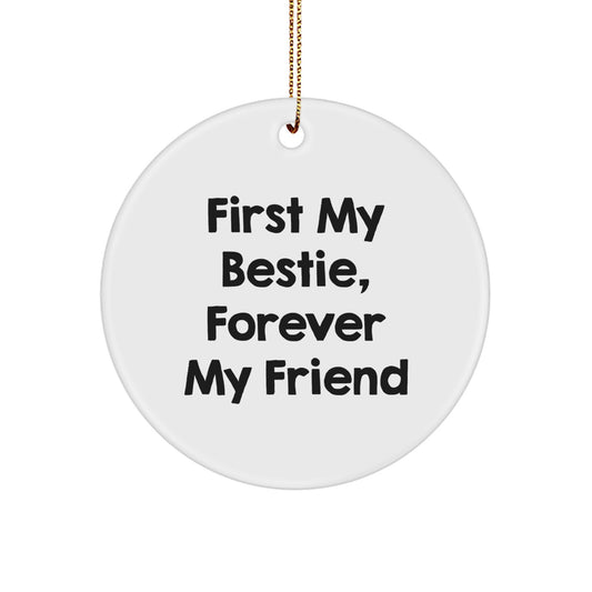 Funny Bestie Gifts from Friends - Circle Ornament, 'First My Bestie, Forever My Friend' Quote, Christmas Unique - Image 1