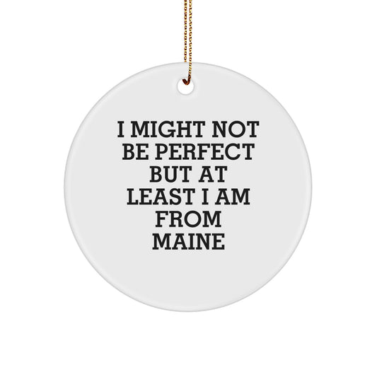 Maine Proud Circle Ornament, Funny Quote Gifts from Maine, Perfect for Friends, Family, and Coworkers - Image 1