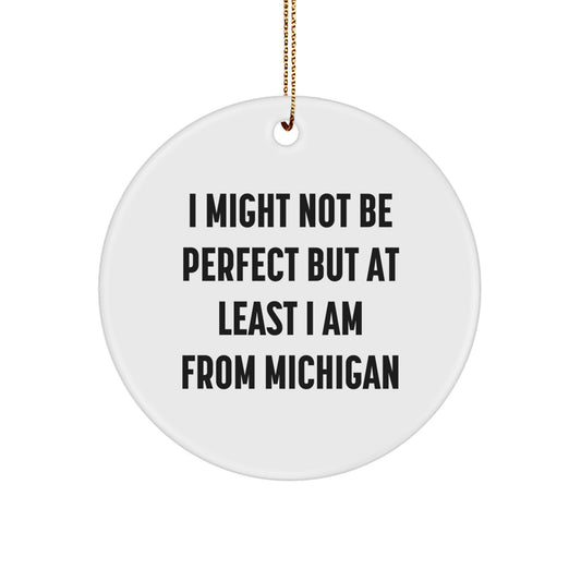 Michigan Circle Ornament - Funny Quote Gifts from Friends for Michigan Men Women Family - Image 1