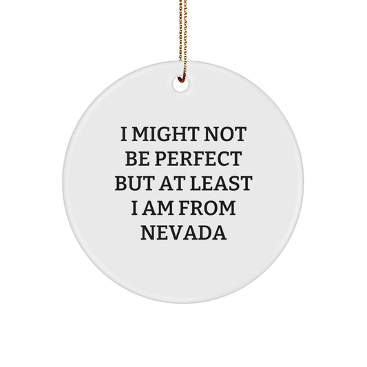 Funny Nevada Gifts for Friends - Christmas Circle Ornament with I 'Might Not Be Perfect' Quote - Gifts from Men to Women - White MDF Circle Shape with Gold Cord - Image 1