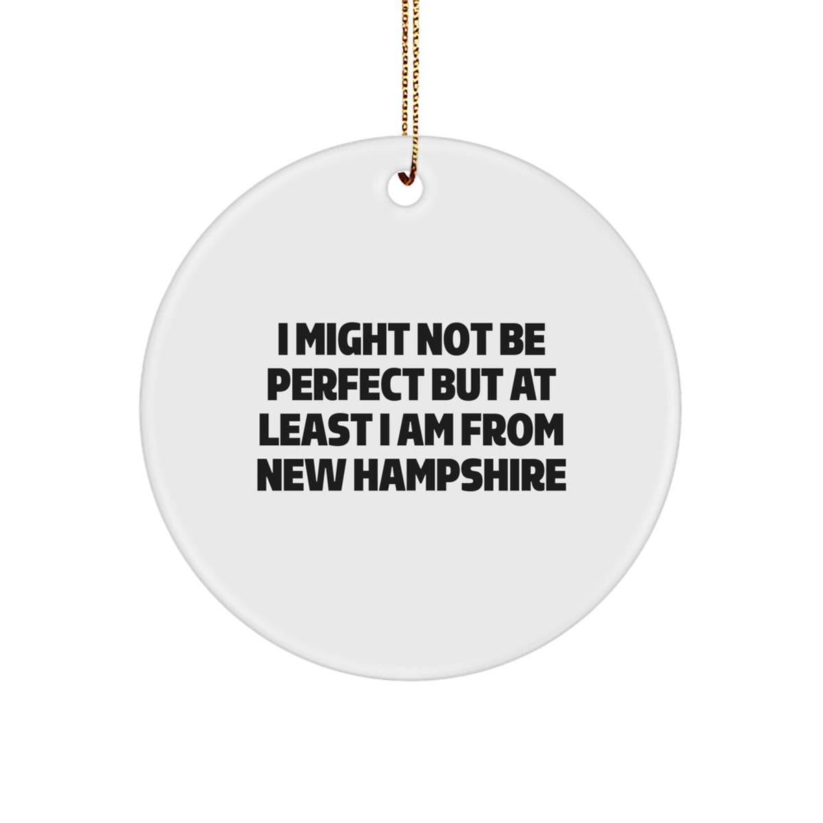 Funny New Hampshire Gifts - 'I Might Not Be Perfect' Circle Ornament - Gifts from New Hampshire for New Hampshire Residents at Christmas - Image 1