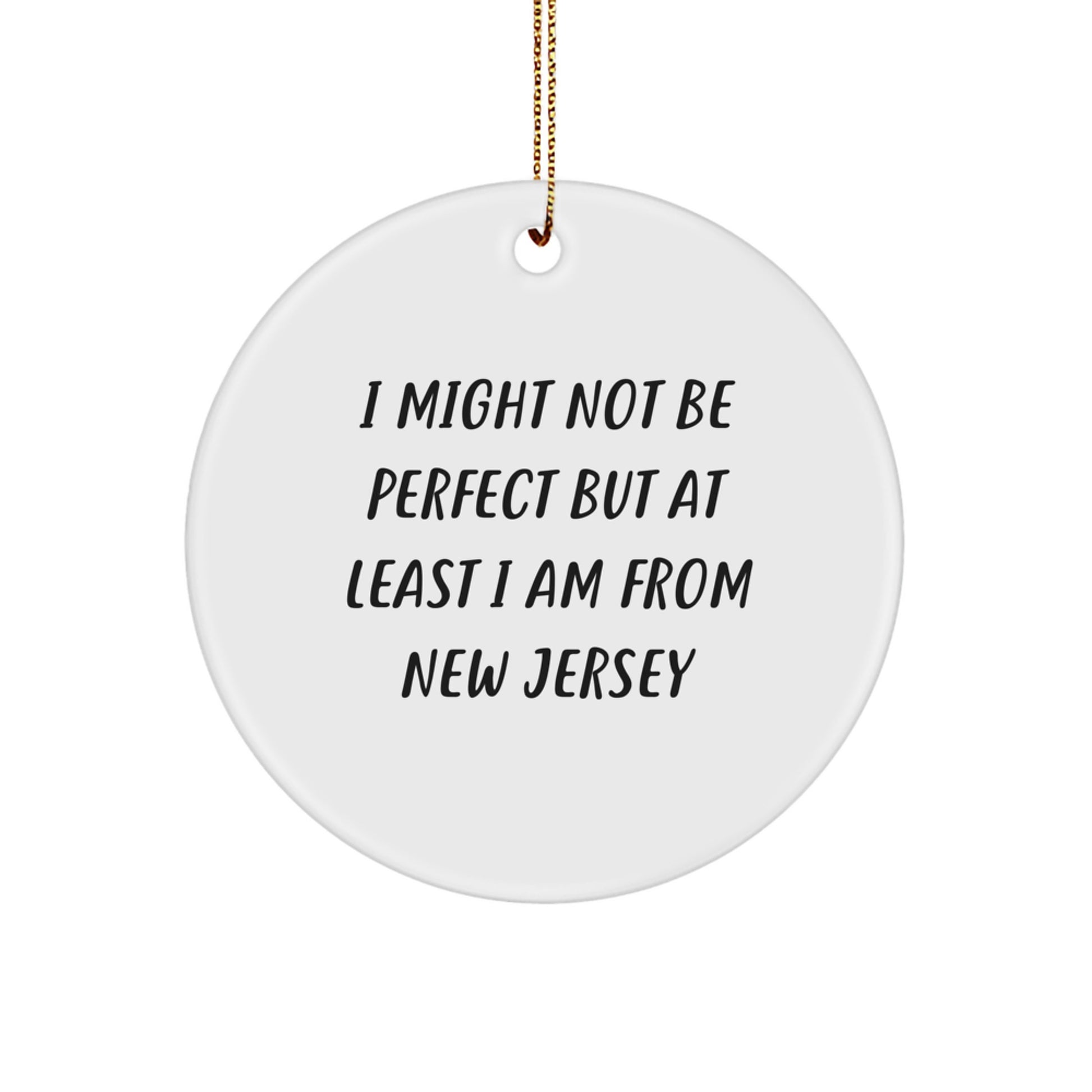 New Jersey Christmas Circle Ornament Gifts from - Funny Quote 'I Might Not Be Perfect But At Least I Am From New Jersey' for Women, Men, Friends, Family - Image 1
