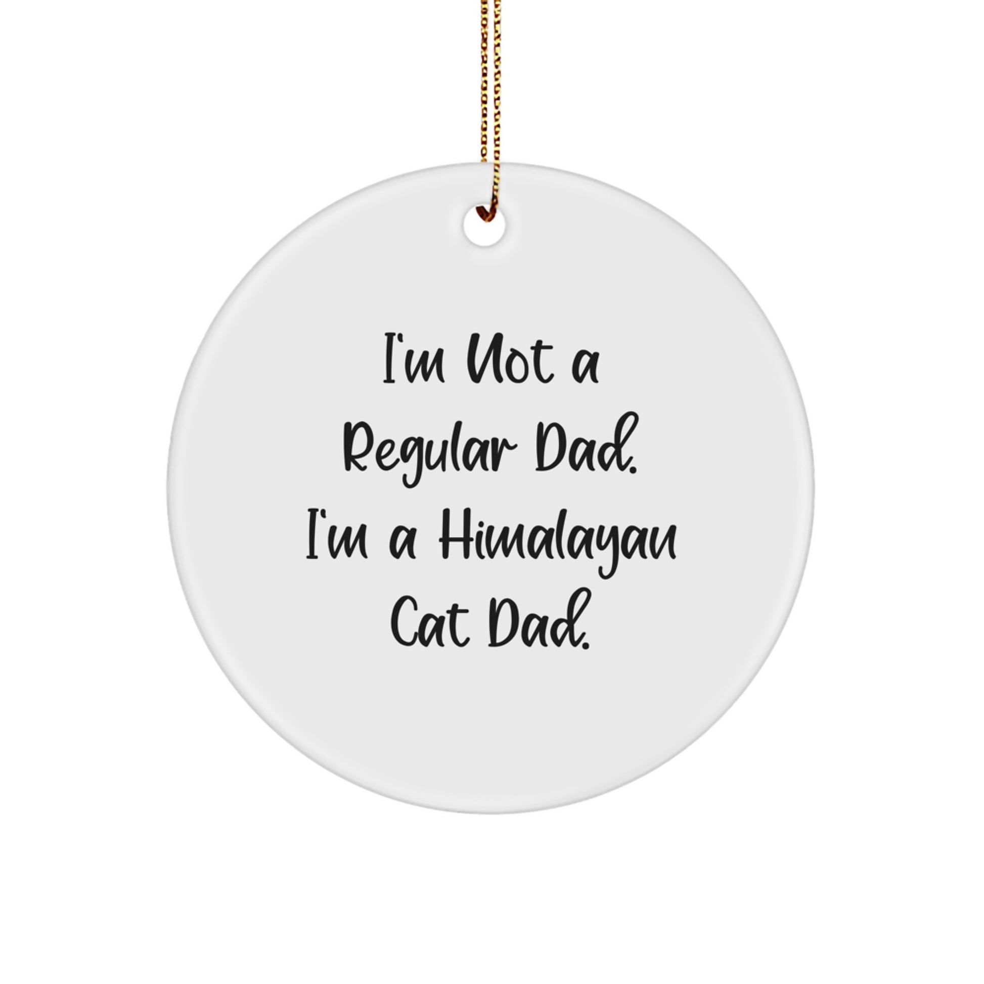 Himalayan Cat Dad Gifts for Men Funny Christmas Circle Ornament from Family, Perfect for Friends and Coworkers - Image 1