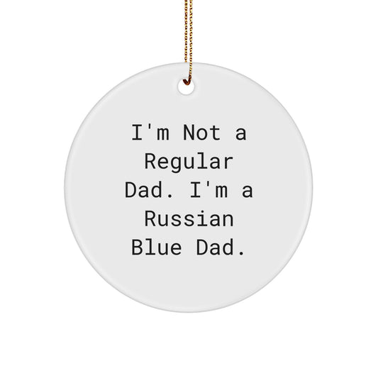 Russian Blue Cat Dad Gifts, Circle Ornament, Funny Quote, 'I'm Not A Regular Dad. I'm A Russian Blue Dad.' Christmas Unique Gifts for Russian Blue Cat Owners, Men, Family, Friends - Image 1