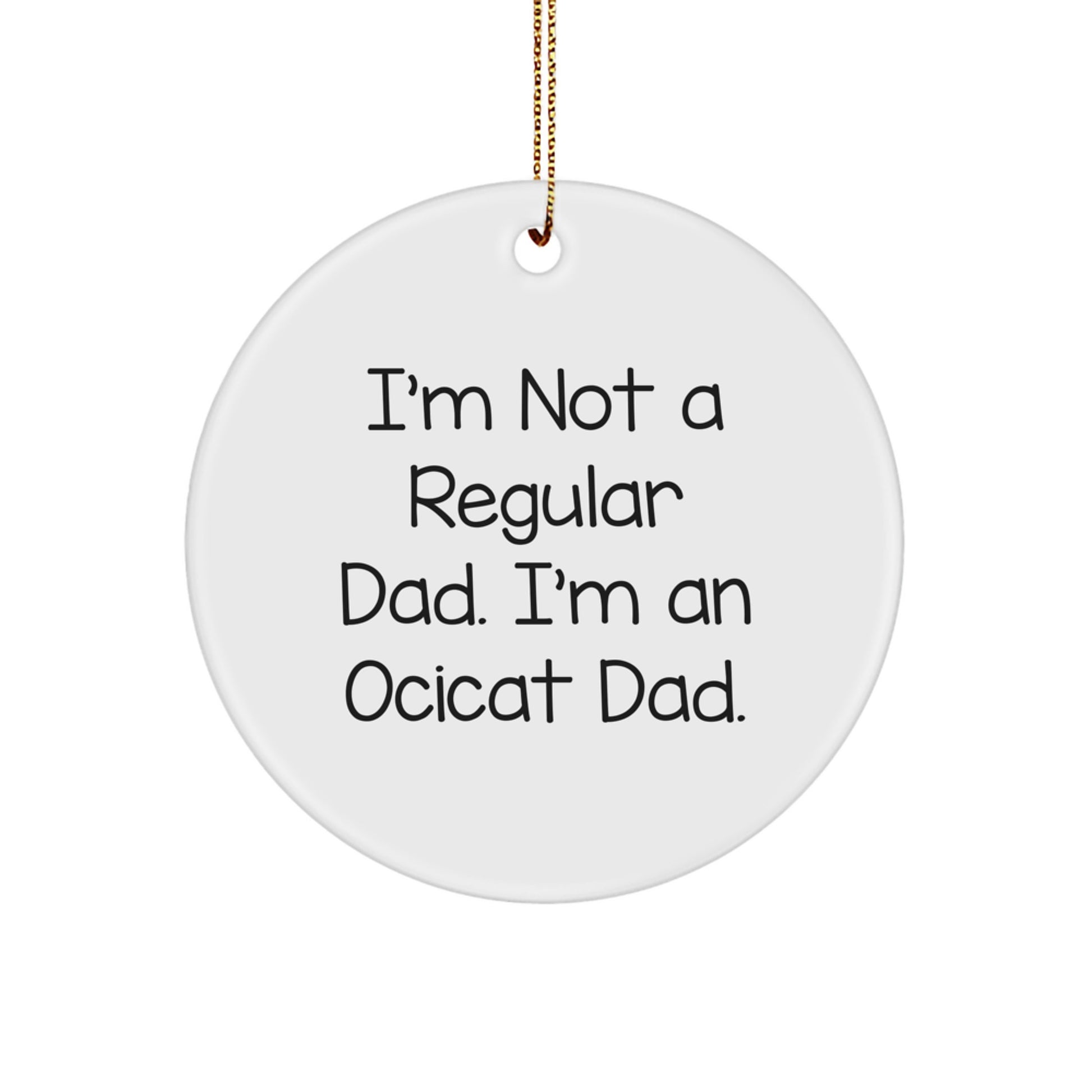 Ocicat Dad Funny Gifts from Men to Family Members for Christmas Unique Circle Ornament - Image 1