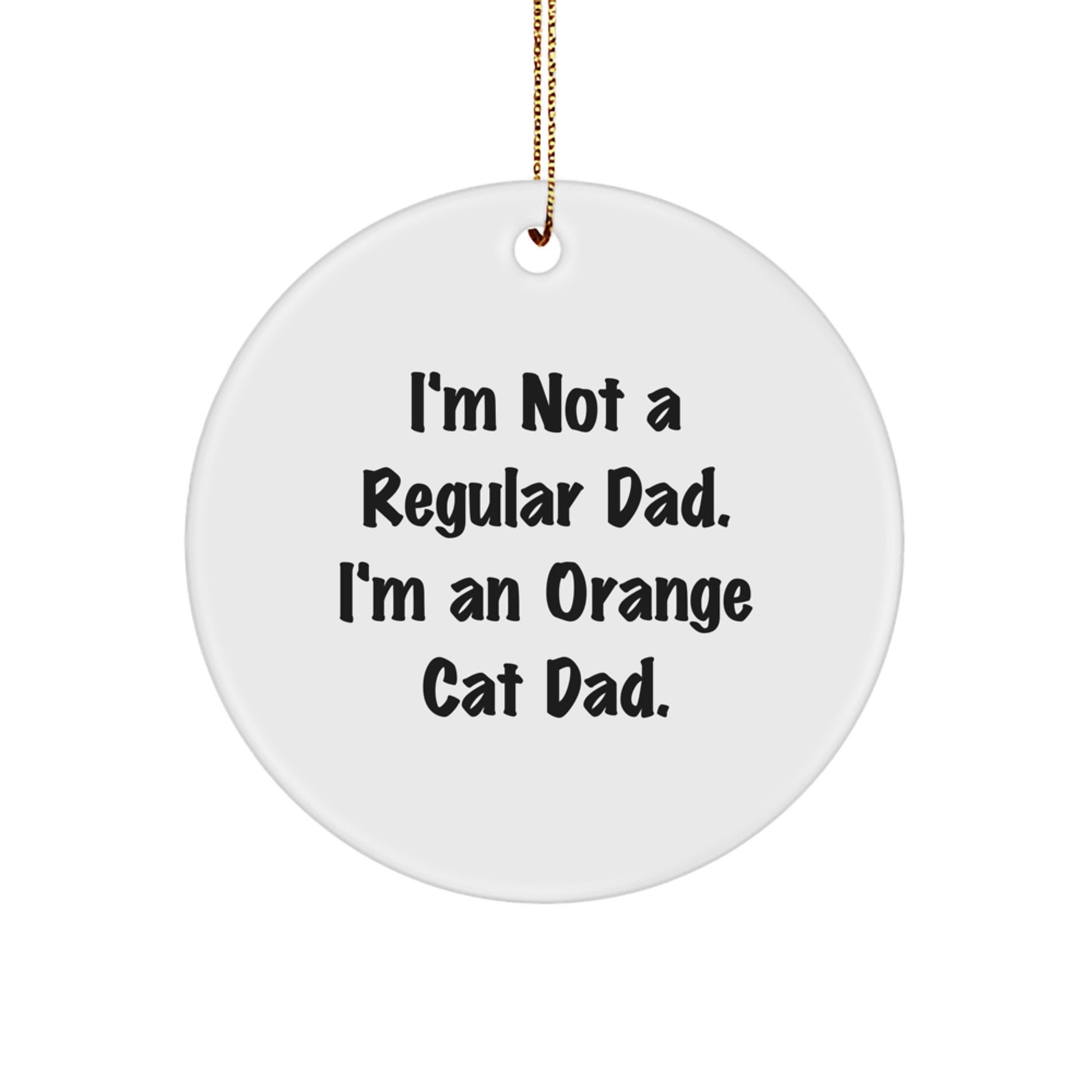 Funny Orange Cat Dad Gifts for Orange Cat Lovers - Christmas Unique Circle Ornament Gifts from Men to Friends - Image 1