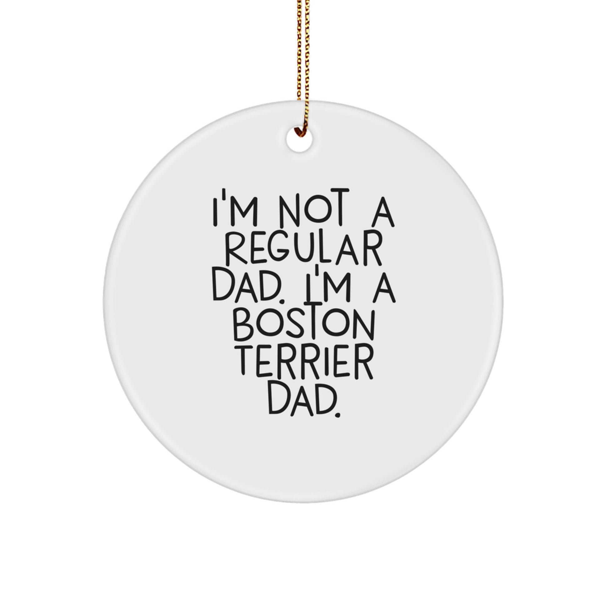 Funny Boston Terrier Dog Circle Ornament Gifts from Dad to Boston Terrier Dad this Christmas Unique Gifts - Image 1
