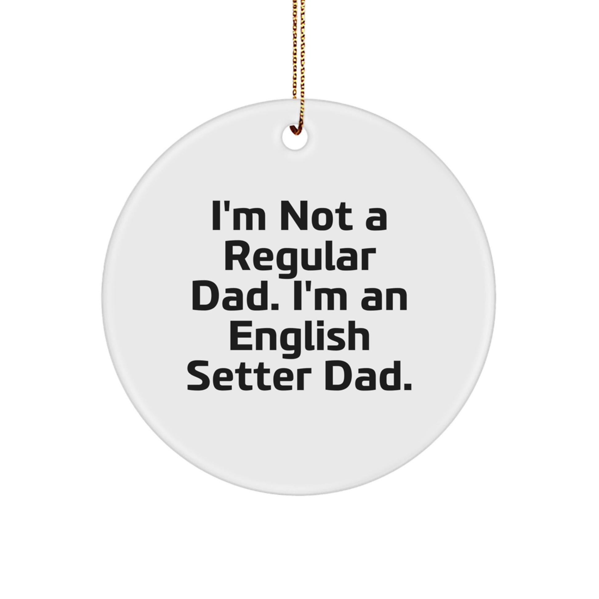 English Setter Dad Gifts for Him Funny Quote Circle Ornament Christmas Unique - Image 1