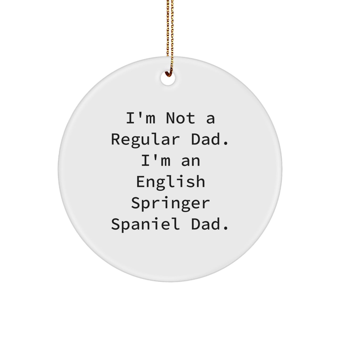 English Springer Spaniel Dog Dad Gift Christmas Circle Ornament Funny Quote, English Springer Spaniel Dog Lover Gifts from Men to Family, Funny Dad Christmas Unique Gifts - Image 1