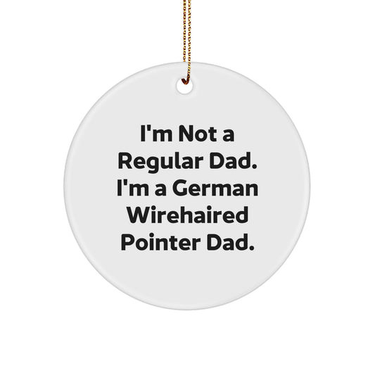 Funny German Wirehaired Pointer Dog Gifts for Him, German Wirehaired Pointer Dad Circle Ornament, I'm Not A Regular Dad. I'm A German Wirehaired Pointer Dad. Christmas Unique Decorations - Image 1