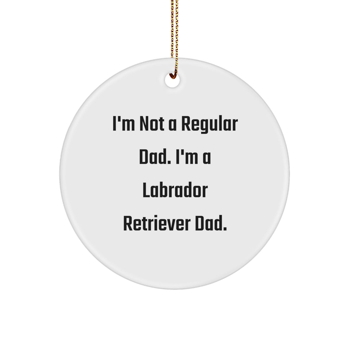 Funny Labrador Retriever Dad Gifts from Men to Family, Labrador Retriever Dog Christmas Unique Gifts, Circle Ornament Decoration - Image 1