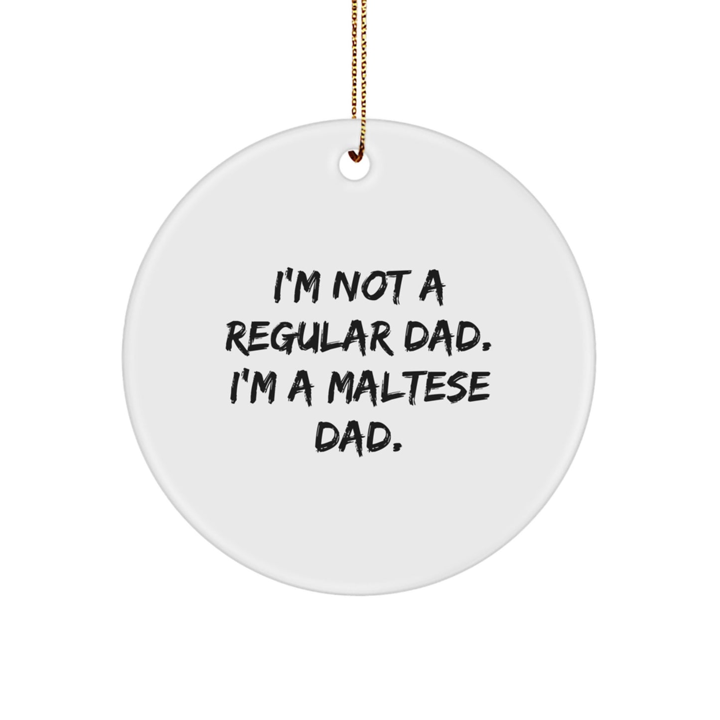 Funny Maltese Dog Circle Ornament Gifts from Dad, Perfect for Christmas Unique Gifts for Maltese Dog Lovers - Image 1