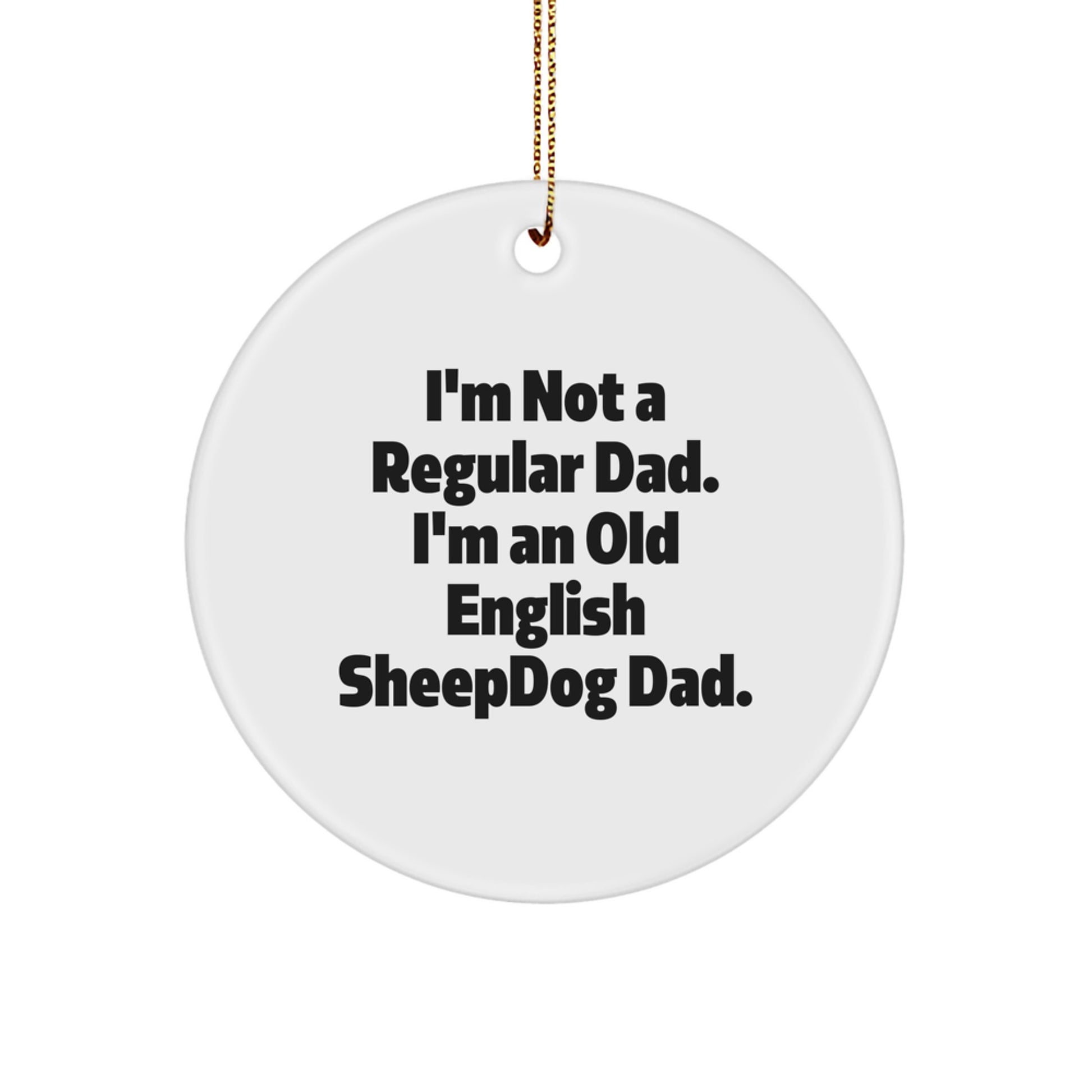 Funny Old English SheepDog Dad's Christmas Unique Gifts for Him, Circle Ornament for Home Decor from Son, Daughter, Family - Image 1