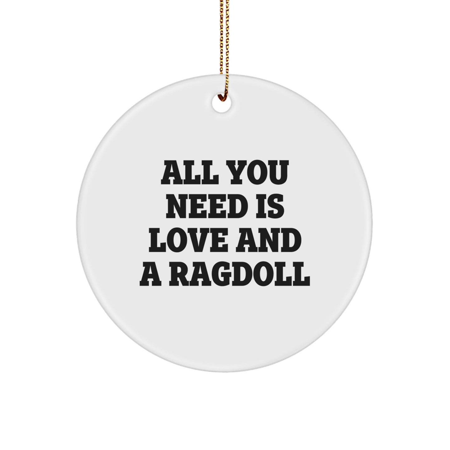 Unique Gifts from Friends and Family for Ragdoll Cat Lovers - 'All You Need Is Love And A Ragdoll' Christmas Circle Ornament - Image 1