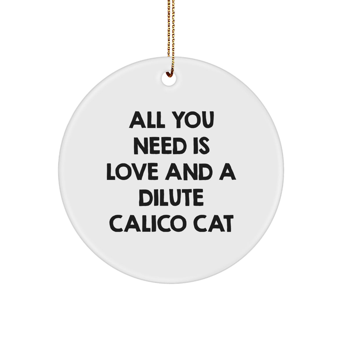 Dilute Calico Cat Christmas Circle Ornament Gifts from Friends, Family, Coworkers - Image 1