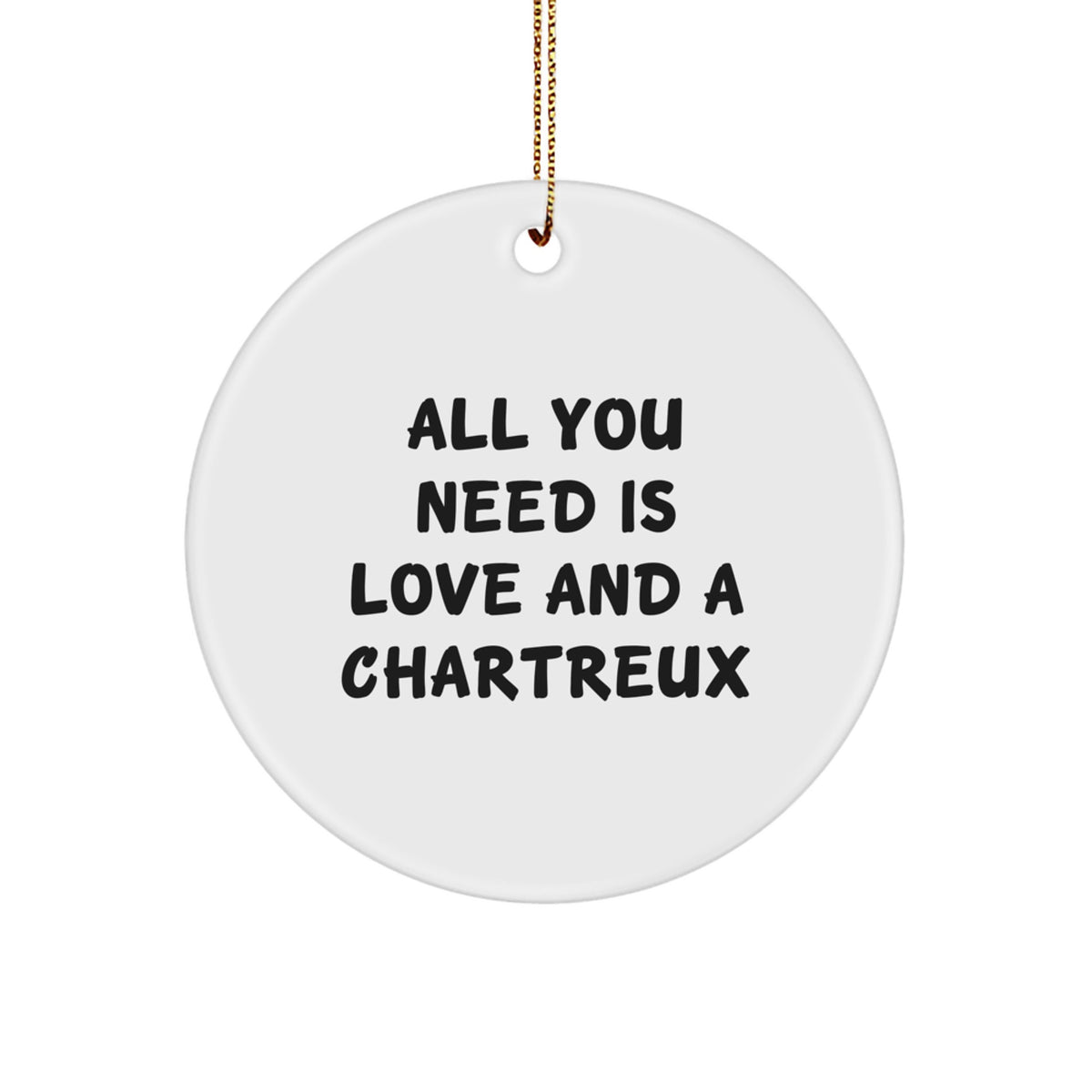 Funny Chartreux Cat Gifts For Men Women Friends Family Christmas Unique Circle Ornament from Lover, 'All You Need Is Love And A Chartreux' Quote - Image 1