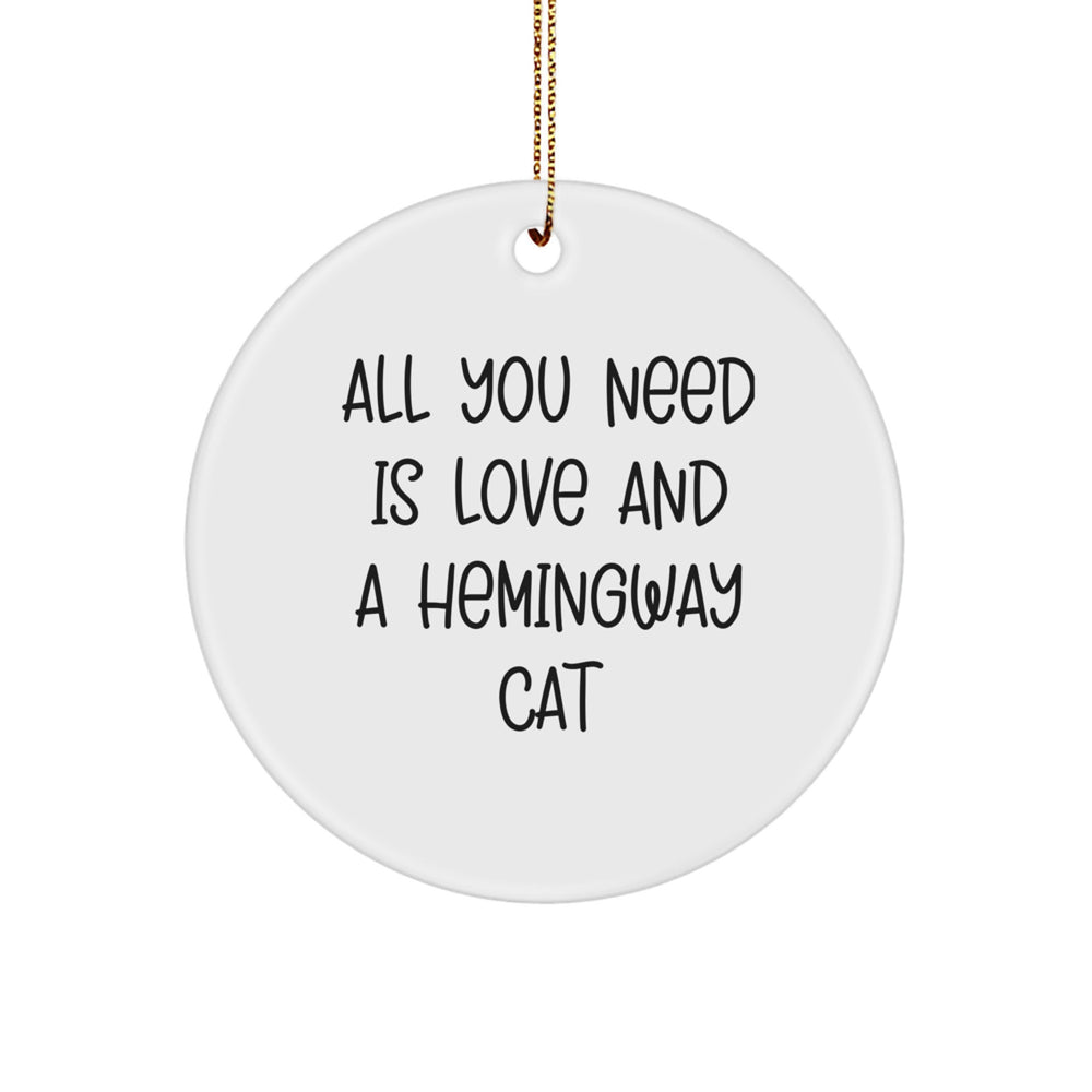 Funny Inspirational Gifts from Friends and Family - 'All You Need Is Love And A Hemingway Cat' Circle Ornament for Christmas Unique Gifts - Image 1