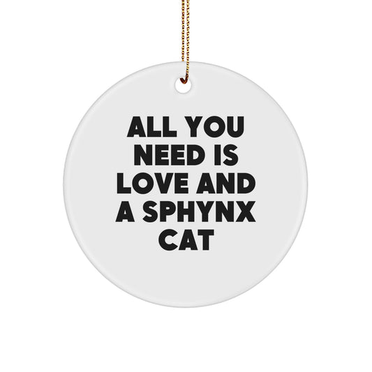 Funny Sphynx Cat Gifts for Men, Women Friends, Unique Circle Ornaments for Christmas, 'All You Need Is Love And A Sphynx Cat' Quote - Image 1