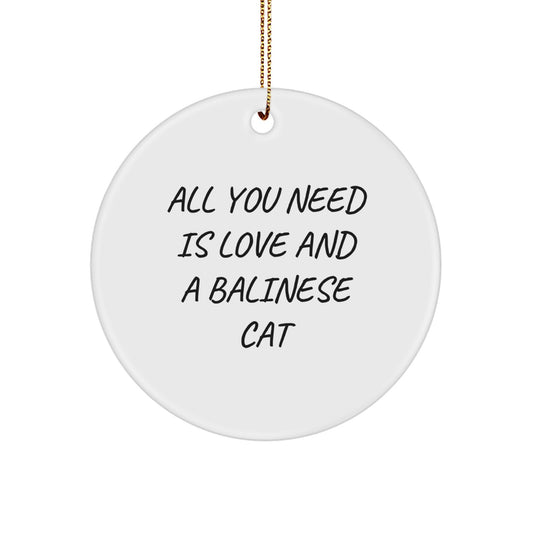 Funny Balinese Cat Circle Ornaments Gifts from Family for Women, Christmas Unique Decorations for Home with Inspirational Quote 'All You Need Is Love And A Balinese Cat' - Image 1