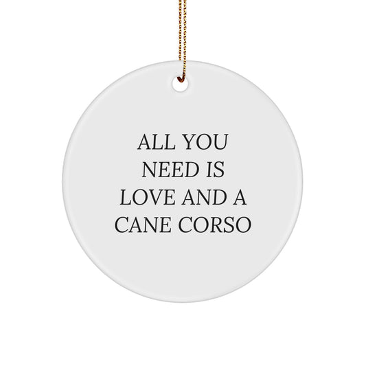 Cane Corso Dog Christmas Circle Ornaments Gifts from Friends and Family, 'All You Need Is Love And A Cane Corso' - Image 1
